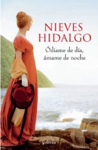 ÓDIAME DE DÍA, ÁMAME DE NOCHE (UN ROMANCE EN LONDRES 2) ÓDIAME DE DÍA, ÁMAME DE NOCHE (UN ROMANCE EN LONDRES 2)
