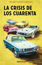 LA CRISIS DE LOS CUARENTA (PEQUEÑOS CLÁSICOS ILUSTRADOS) LA CRISIS DE LOS CUARENTA (PEQUEÑOS CLÁSICOS ILUSTRADOS)