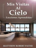 MIS VISITAS AL CIELO (BOOK 1) MIS VISITAS AL CIELO (BOOK 1)