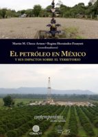 EL PETRÓLEO EN MÉXICO Y SUS IMPACTOS SOBRE EL TERRITORIO EL PETRÓLEO EN MÉXICO Y SUS IMPACTOS SOBRE EL TERRITORIO