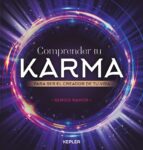 COMPRENDER TU KARMA COMPRENDER TU KARMA