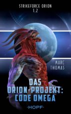 STRIKEFORCE ORION 1.2 - DAS ORION-PROJEKT: CODE OMEGA STRIKEFORCE ORION 1.2 - DAS ORION-PROJEKT: CODE OMEGA