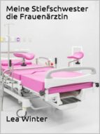 MEINE STIEFSCHWESTER DIE FRAUENÄRZTIN MEINE STIEFSCHWESTER DIE FRAUENÄRZTIN