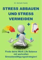 STRESS ABBAUEN UND STRESS VERMEIDEN STRESS ABBAUEN UND STRESS VERMEIDEN