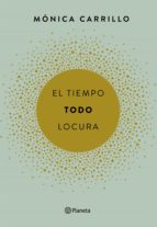 EL TIEMPO. TODO. LOCURA EL TIEMPO. TODO. LOCURA