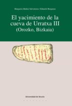 EL YACIMIENTO DE LA CUEVA DE URRATXA III (OROZKO, BIZKAIA) EL YACIMIENTO DE LA CUEVA DE URRATXA III (OROZKO, BIZKAIA)
