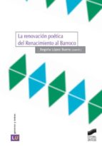 LA RENOVACIÓN POÉTICA DEL RENACIMIENTO AL BARROCO LA RENOVACIÓN POÉTICA DEL RENACIMIENTO AL BARROCO