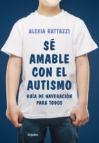 SÉ AMABLE CON EL AUTISMO SÉ AMABLE CON EL AUTISMO