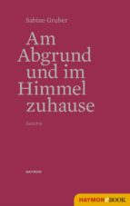 AM ABGRUND UND IM HIMMEL ZUHAUSE AM ABGRUND UND IM HIMMEL ZUHAUSE