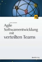 AGILE SOFTWAREENTWICKLUNG MIT VERTEILTEN TEAMS AGILE SOFTWAREENTWICKLUNG MIT VERTEILTEN TEAMS