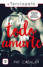 LO DI TODO POR AMARTE LO DI TODO POR AMARTE