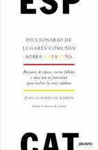 DICCIONARIO DE LUGARES COMUNES SOBRE CATALUÑA DICCIONARIO DE LUGARES COMUNES SOBRE CATALUÑA