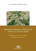 EXPANSIÓ AGRÀRIA I CONFLICTE SOCIAL AL SEGLE XVIII. EXPANSIÓ AGRÀRIA I CONFLICTE SOCIAL AL SEGLE XVIII.