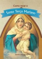 COMO REZAR O SANTO TERÇO MARIANO COMO REZAR O SANTO TERÇO MARIANO