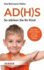 AD(H)S - SO STÄRKEN SIE IHR KIND AD(H)S - SO STÄRKEN SIE IHR KIND