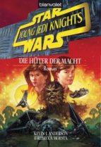 STAR WARS. YOUNG JEDI KNIGHTS 1. DIE HÜTER DER MACHT STAR WARS. YOUNG JEDI KNIGHTS 1. DIE HÜTER DER MACHT