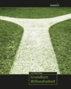 GRUNDKURS WILLENSFREIHEIT GRUNDKURS WILLENSFREIHEIT