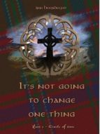 IT'S NOT GOING TO CHANGE ONE THING IT'S NOT GOING TO CHANGE ONE THING