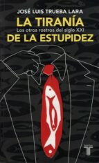 LA TIRANÍA DE LA ESTUPIDEZ LA TIRANÍA DE LA ESTUPIDEZ