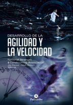 DESARROLLO DE LA AGILIDAD Y LA VELOCIDAD. NSCA DESARROLLO DE LA AGILIDAD Y LA VELOCIDAD. NSCA