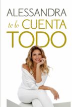 ALESSANDRA TE LO CUENTA TODO ALESSANDRA TE LO CUENTA TODO