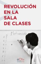 REVOLUCIÓN EN LA SALA DE CLASES REVOLUCIÓN EN LA SALA DE CLASES
