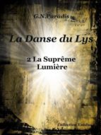 LA DANSE DU LYS 2 LA SUPRÊME LUMIÈRE LA DANSE DU LYS 2 LA SUPRÊME LUMIÈRE