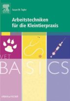 VETBASICS ARBEITSTECHNIKEN FÜR DIE KLEINTIERPRAXIS VETBASICS ARBEITSTECHNIKEN FÜR DIE KLEINTIERPRAXIS