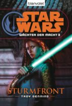 STAR WARS. WÄCHTER DER MACHT 3. STURMFRONT STAR WARS. WÄCHTER DER MACHT 3. STURMFRONT