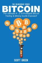 Bitcoin : The Ultimate A - Z of Profitable Bitcoin Trading & Mining Guide Exposed!