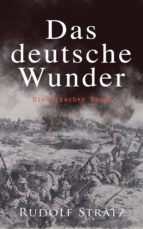 DAS DEUTSCHE WUNDER: HISTORISCHER ROMAN DAS DEUTSCHE WUNDER: HISTORISCHER ROMAN