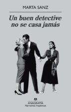 UN BUEN DETECTIVE NO SE CASA JAMÁS UN BUEN DETECTIVE NO SE CASA JAMÁS