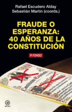FRAUDE O ESPERANZA. 40 AÑOS DE LA CONSTITUCIÓN FRAUDE O ESPERANZA. 40 AÑOS DE LA CONSTITUCIÓN