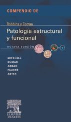 COMPENDIO DE ROBBINS Y COTRAN. PATOLOGÍA ESTRUCTURAL Y FUNCIONAL COMPENDIO DE ROBBINS Y COTRAN. PATOLOGÍA ESTRUCTURAL Y FUNCIONAL