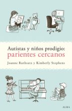 AUTISTAS Y NIÑOS PRODIGIO: PARIENTES CERCANOS AUTISTAS Y NIÑOS PRODIGIO: PARIENTES CERCANOS