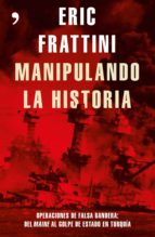 MANIPULANDO LA HISTORIA MANIPULANDO LA HISTORIA