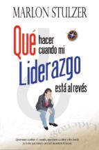 QUÉ HACER CUANDO MI LIDERAZGO ESTÁ AL REVÉS