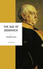 THE AGE OF BISMARCK THE AGE OF BISMARCK