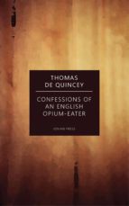 CONFESSIONS OF AN ENGLISH OPIUM-EATER CONFESSIONS OF AN ENGLISH OPIUM-EATER