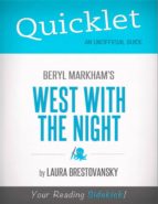QUICKLET ON WEST WITH THE NIGHT BY BERYL MARKHAM (CLIFFNOTES-LIKE SUMMARY) QUICKLET ON WEST WITH THE NIGHT BY BERYL MARKHAM (CLIFFNOTES-LIKE SUMMARY)