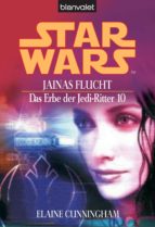 STAR WARS. DAS ERBE DER JEDI-RITTER 10. JAINAS FLUCHT STAR WARS. DAS ERBE DER JEDI-RITTER 10. JAINAS FLUCHT