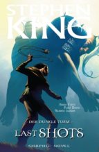 Stephen Kings Der dunkle Turm, Band 11 - Last Shots