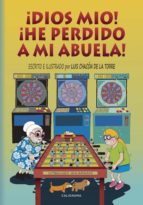 ¡DIOS MÍO! ¡HE PERDIDO A MI ABUELA! ¡DIOS MÍO! ¡HE PERDIDO A MI ABUELA!