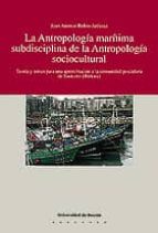LA ANTROPOLOGÍA MARÍTIMA SUBDISCIPLINA DE LA ANTROPOLOGÍA SOCIOCULTURAL LA ANTROPOLOGÍA MARÍTIMA SUBDISCIPLINA DE LA ANTROPOLOGÍA SOCIOCULTURAL