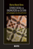 SERVIÇO SOCIAL E A ORGANIZAÇÃO DA CULTURA SERVIÇO SOCIAL E A ORGANIZAÇÃO DA CULTURA