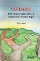CUIDADO! UM CAVALO VICIADO TENDE A VOLTAR PARA O MESMO LUGAR CUIDADO! UM CAVALO VICIADO TENDE A VOLTAR PARA O MESMO LUGAR