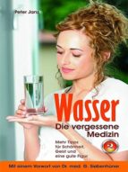 WASSER - DIE VERGESSENE MEDIZIN WASSER - DIE VERGESSENE MEDIZIN
