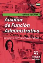 AUXILIAR DE FUNCIÓN ADMINISTRATIVA. SERVICIO EXTREMEÑO DE SALUD. TEMARIO VOLUMEN 1 AUXILIAR DE FUNCIÓN ADMINISTRATIVA. SERVICIO EXTREMEÑO DE SALUD. TEMARIO VOLUMEN 1