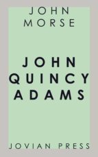 JOHN QUINCY ADAMS JOHN QUINCY ADAMS