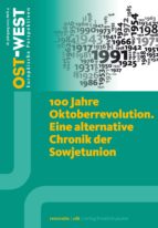 100 JAHRE OKTOBERREVOLUTION. EINE ALTERNATIVE CHRONIK DER SOWJETUNION 100 JAHRE OKTOBERREVOLUTION. EINE ALTERNATIVE CHRONIK DER SOWJETUNION
